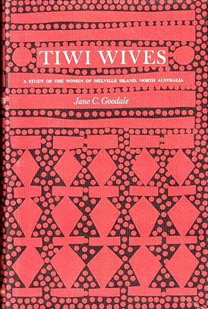 Tiwi Wives: A Study of the Women of Melville Island, North Australia