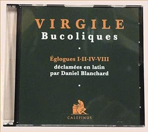 Bucoliques : Eglogues I-II-IV-VIII déclamées en latin