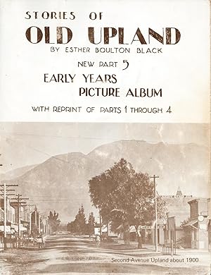 Stories of Old Upland New Part 5 Early Years Picture Album with Reprint of Parts 1 through 4