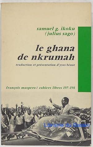 Le Ghana de Nkrumah Autopsie de la Ire République (1957-1966)