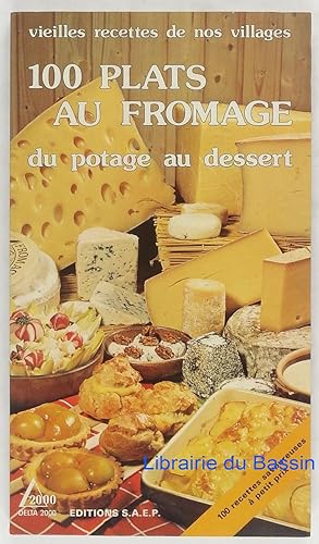 100 Plats au fromage Du potage au dessert