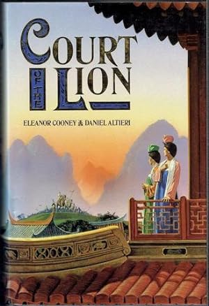 The Court Of The Lion: A Novel Of Eight-Century China
