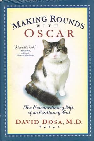 MAKING ROUNDS WITH OSCAR : The Extraordinary Gift of an Ordinary Cat