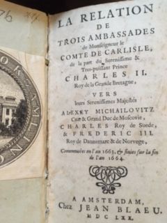 La Relation de trois ambassades de Monseigneur le Comte de Carlisle. De la part du Sérénissime et...