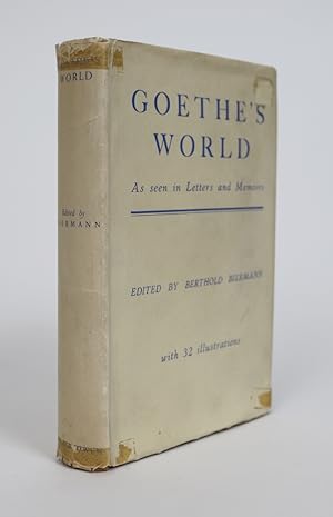 Goethe's World. As Seen in Letters and Memoirs