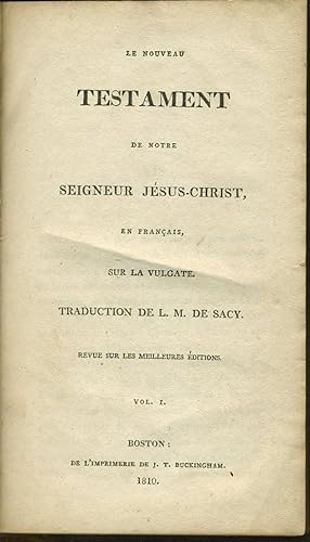 Le Nouveau Testament de Notre Seigneur Jesus-Christ, en Francais, sur la Vulgate. Traduction de L...