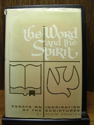 THE WORD AND THE SPIRIT: Essays on Inspiration of the Scriptures