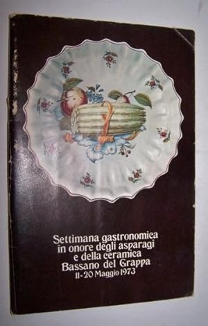 Settimana Gastronomica in onore degli Asparagi e della Ceramica Bassano del Grappa 11 - 20 Maggio...