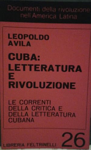CUBA: LETTERATURA E RIVOLUZIONE. Le correnti della critica e della letteratura cubana. Traduzione...