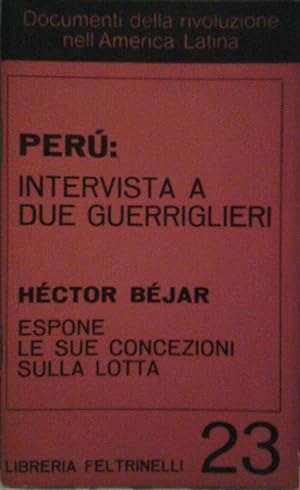PERU': INTERVISTA A DUE GUERRIGLIERI. HECTOR BÉJAR ESPONE LE SUE CONCEZIONI SULLA LOTTA. Traduzio...