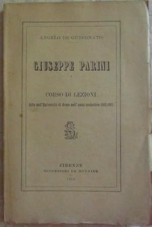GIUSEPPE PARINI. CORSO DI LEZIONI FATTE NELL'UNIVERSITA' DI ROMA NELL'ANNO SCOLASTICO 1912-1913.