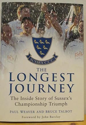 The Longest Journey. The Inside Story of Sussex's Championship Triumph (MULTISIGNED by 27 of the ...