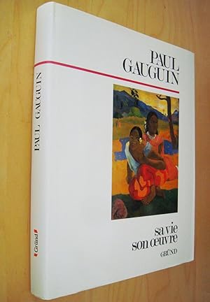 Paul Gauguin - Sa Vie, Son Oeuvre