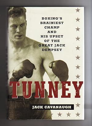 TUNNEY. Boxing's Brainiest Champ and His Upset of the Great Jack Dempsey