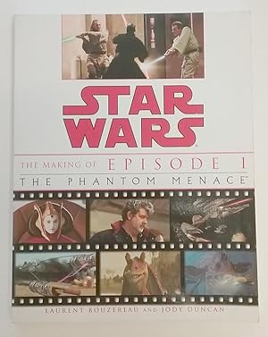 Star Wars the Making of Episode I: The Phantom Menace by Laurent Bouzereau Jody Duncan