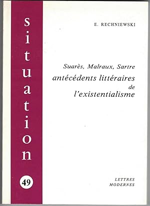 Suarès, Malraux, Sartre. Antécédents littéraires de l'existentialisme.