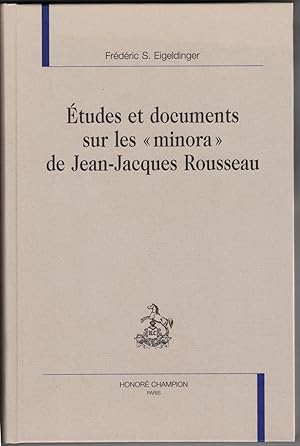 Études et documents sur les "minora" de jean-Jacques Rousseau.