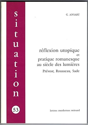 Réflexion utopique et pratique romanesque au siècle des Lumières. Prévost, Rousseau, Sade.