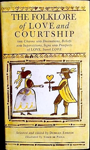 The Folklore of Love and Courtship: The Charms and Divinations, Superstitions and Beliefs, Signs ...