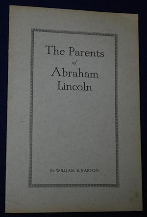 The Parents of Abraham Lincoln: An Address Delivered at the Grave of Thomas Lincoln, Goose Nest P...