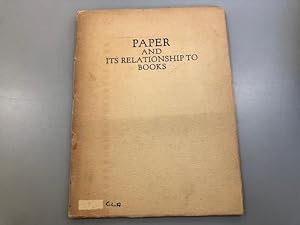PAPER AND ITS RELATIONSHIP TO BOOKS. With a foreword by Hugh R. Dent.