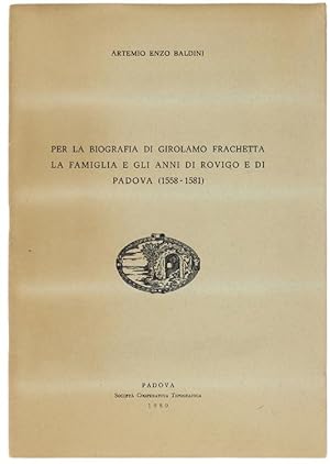 PER LA BIOGRAFIA DI GIROLAMO FRACHETTA LA FAMIGLIA E GLI ANNI DI ROVIGO E DI PADOVA (1558-1581): ...