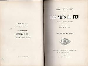 Dessins et Modèles. Les Arts du Feu (Céramique - Verrerie - Emaillerie). Notice par M. T. de Wyze...