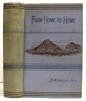 From Home to Home: Autumn Wanderings in the North-West, in the Years 1881, 1882, 1883, 1884.