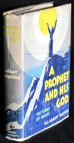 A Prophet and His God: The Story of Moses [Moses, the Lord of the Prophets]