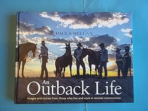 An Outback Life. Images and Stories from Those Who Live and Work in Remote Communities.