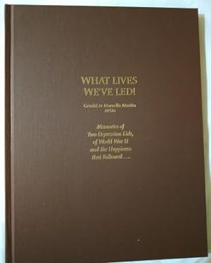 What Lives We've Led!, Memories of Two epression Kids, of WW II and the Happiness that Followed [...