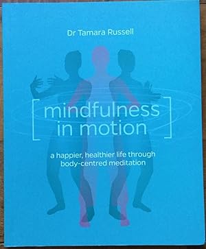 Mindfulness in Motion: A Happier, Healthier Life through Body-Centered Meditation