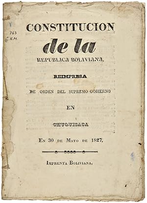 CONSTITUCION DE LA REPUBLICA BOLIVIANA REIMPRESA DE ORDEN DEL SUPREMO GOBIERNO.