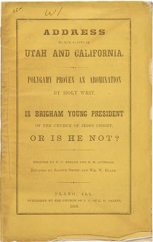 ADDRESS TO THE SAINTS IN UTAH AND CALIFORNIA. POLYGAMY PROVEN AN ABOMINATION BY HOLY WRIT. IS BRI...