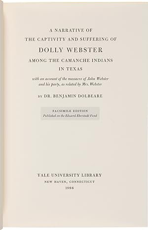 A NARRATIVE OF THE CAPTIVITY AND SUFFERING OF DOLLY WEBSTER AMONG THE CAMANCHE INDIANS IN TEXAS W...