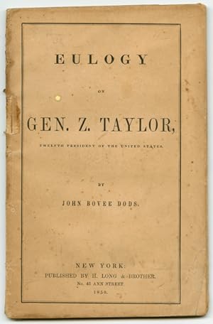 EULOGY ON THE LIFE, CHARACTER, BATTLES, AND DEATH OF GEN. ZACHARY TAYLOR, TWELFTH PRESIDENT OF TH...