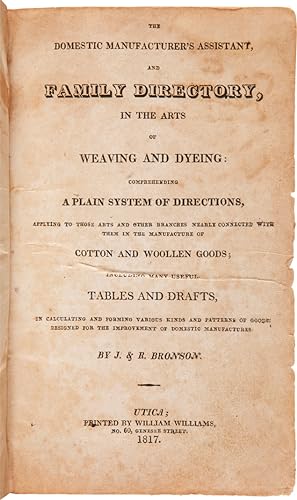 THE DOMESTIC MANUFACTURER'S ASSISTANT, AND FAMILY DIRECTORY, IN THE ARTS OF WEAVING AND DYEING.
