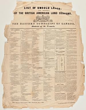 LIST OF UNSOLD LANDS: THE PROPERTY OF THE BRITISH AMERICAN LAND COMPANY. THE EASTERN TOWNSHIPS OF...