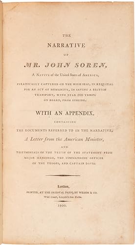 THE NARRATIVE OF MR. JOHN SOREN, A NATIVE OF THE UNITED STATES OF AMERICA, PIRATICALLY CAPTURED O...