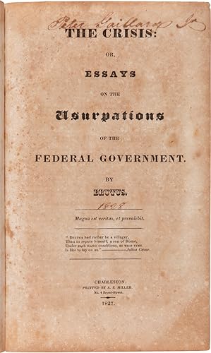 THE CRISIS: OR, ESSAYS ON THE USURPATIONS OF THE FEDERAL GOVERNMENT. By Brutus