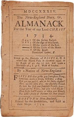 MDCCXXXIV. THE NEW-ENGLAND DIARY, OR, ALMANACK FOR THE YEAR OF OUR LORD CHRIST 1734.FITTED TO THE...