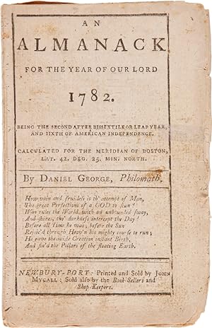AN ALMANACK FOR THE YEAR OF OUR LORD 1782. BEING THE SECOND AFTER BISSEXTILE OR LEAP YEAR, AND SI...