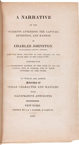 A NARRATIVE OF THE INCIDENTS ATTENDING THE CAPTURE, DETENTION, AND RANSOM OF CHARLES JOHNSTON, OF...