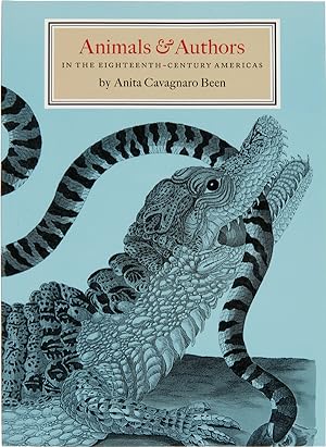 ANIMALS & AUTHORS IN THE EIGHTEENTH-CENTURY AMERICAS. A HEMISPHERIC LOOK AT THE WRITING OF NATURA...