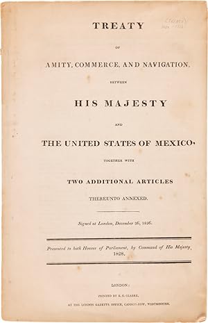 TREATY OF AMITY, COMMERCE, AND NAVIGATION, BETWEEN HIS MAJESTY AND THE UNITED STATES OF MEXICO, T...