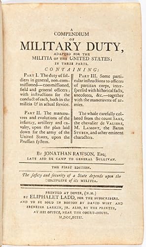 A COMPENDIUM OF MILITARY DUTY, ADAPTED FOR THE MILITIA OF THE UNITED STATES; IN THREE PARTS.