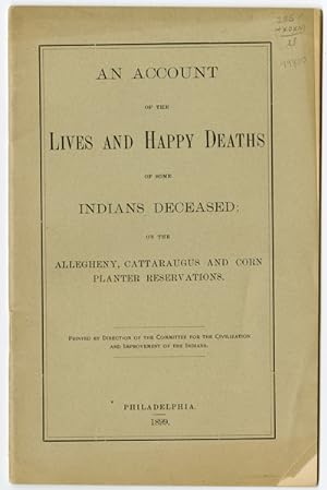 AN ACCOUNT OF THE LIVES AND HAPPY DEATHS OF SOME INDIANS DECEASED: ON THE ALLEGHENY, CATTARAUGUS ...