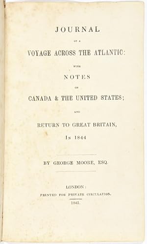JOURNAL OF A VOYAGE ACROSS THE ATLANTIC: WITH NOTES ON CANADA & THE UNITED STATES; AND RETURN TO ...