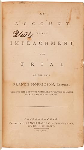 AN ACCOUNT OF THE IMPEACHMENT AND TRIAL OF THE LATE FRANCIS HOPKINSON, ESQUIRE, JUDGE OF THE COUR...
