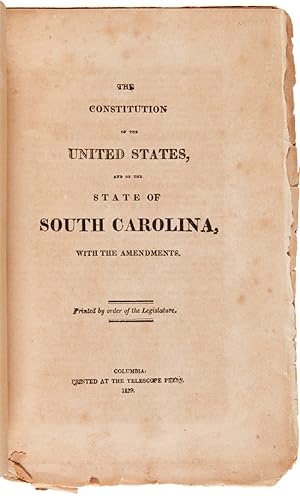 THE CONSTITUTION OF THE UNITED STATES, AND OF THE STATE OF SOUTH CAROLINA, WITH THE AMENDMENTS. P...
